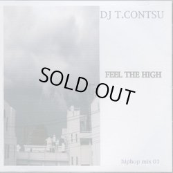 画像1: (Mix CD) DJ T.CONTSU / FEEL THE HIGH HIP HOP MIX VOL.01