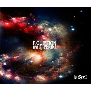 画像: (Mix CD) P.QUESTION aka DJ PERRO / LOOOPSPACE I