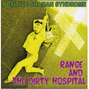 画像: RANGE AND THE DIRTY HOSPITAL / POSITIVE SHAMAN SYNDROME  