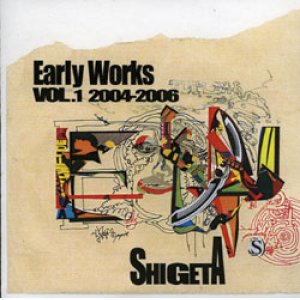 画像: SHIGETA / EARLY WORKS 2004-2006